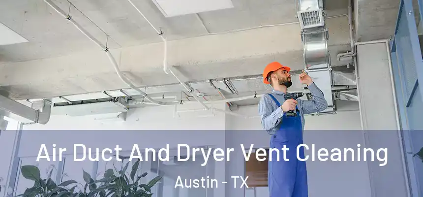  Air Duct And Dryer Vent Cleaning Austin - TX