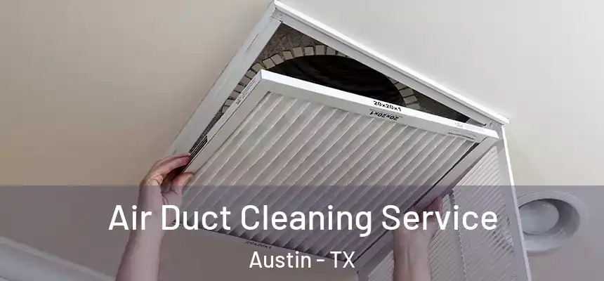  Air Duct Cleaning Service Austin - TX