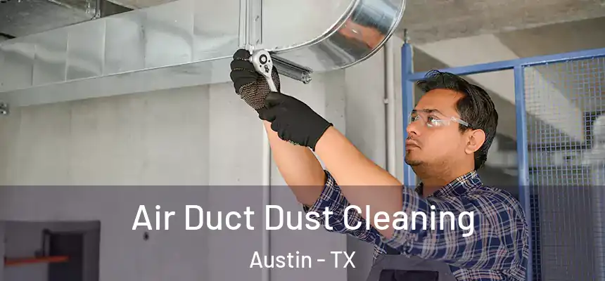  Air Duct Dust Cleaning Austin - TX