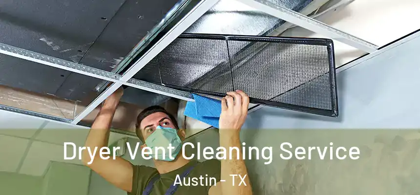  Dryer Vent Cleaning Service Austin - TX