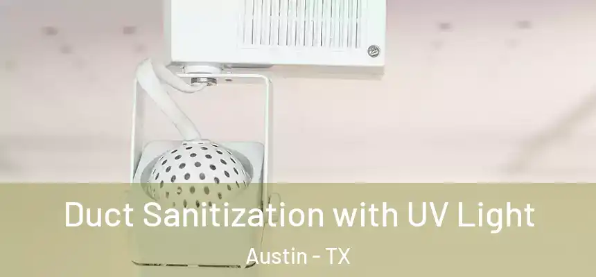  Duct Sanitization with UV Light Austin - TX