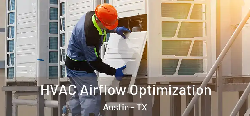  HVAC Airflow Optimization Austin - TX