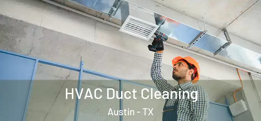  HVAC Duct Cleaning Austin - TX