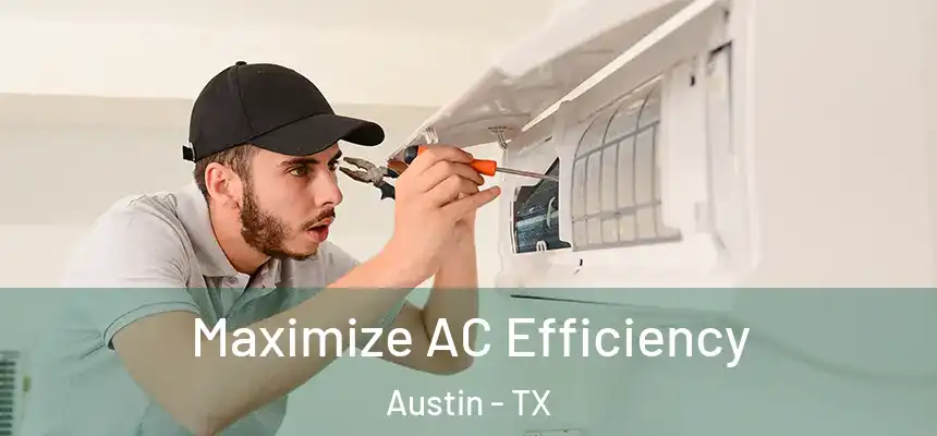  Maximize AC Efficiency Austin - TX