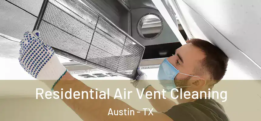  Residential Air Vent Cleaning Austin - TX