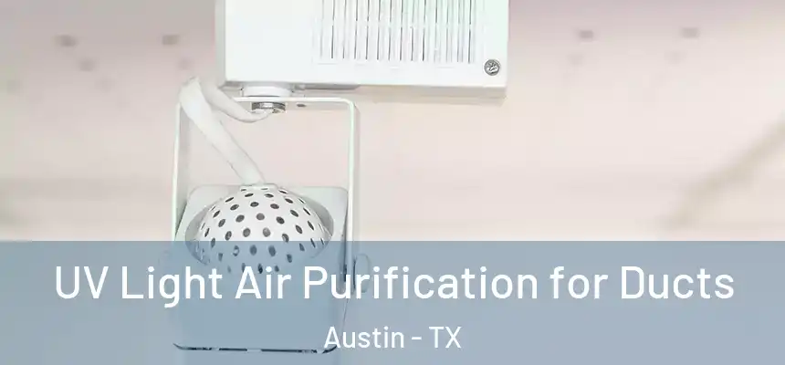  UV Light Air Purification for Ducts Austin - TX